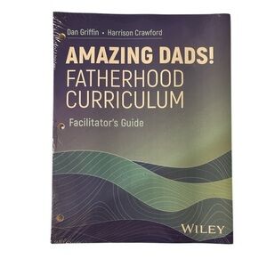 Amazing Dads Fatherhood Curriculum - Facilitator’s Guide